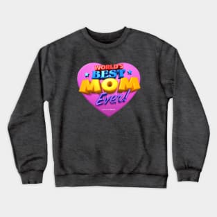 WORLD'S BEST MOM EVER! Crewneck Sweatshirt